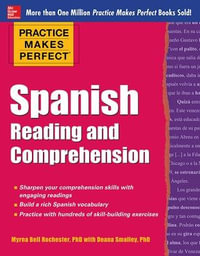 Spanish Reading and Comprehension : Practice Makes Perfect Series - Myrna Bell Rochester