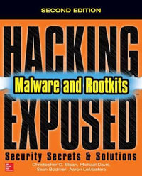 Hacking Exposed Malware & Rootkits : Security Secrets and Solutions, Second Edition - Christopher C. Elisan