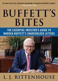 Buffett's Bites : the Essential Investor's Guide to Warren Buffett's Shareholder Letters - L. J. Rittenhouse