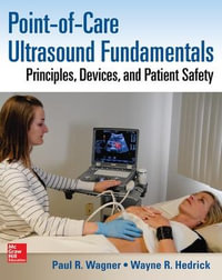 Point-of-Care Ultrasound Fundamentals : Principles, Devices, and Patient Safety - Paul R. Wagner