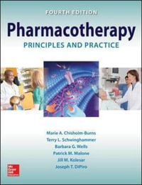 Pharmacotherapy Principles and Practice, 4E : Pharmacy - Chisholm