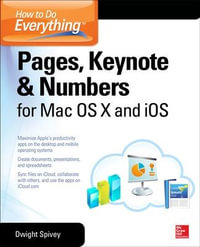 How to Do Everything : Pages, Keynote & Numbers for OS X and IOS - Dwight Spivey