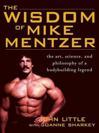 Wisdom of Mike Mentzer - John Little