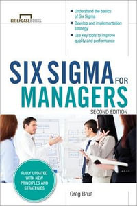 Six Sigma for Managers : 2nd Edition - Greg Brue