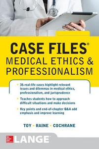 Case Files Medical Ethics and Professionalism : Case Files - Eugene C. Toy