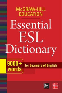 Mcgraw-Hill Education Essential ESL Dictionary : 9,000+ Words for Learners of English - McGraw-Hill Education