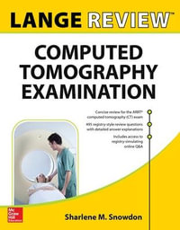 LANGE Review : Computed Tomography Examination - Sharlene M. Snowdon