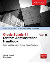 Oracle Solaris 11.2 System Administration Handbook (Oracle Press) : Oracle Press - Harry Foxwell