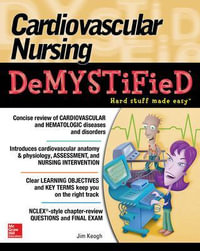 Cardiovascular Nursing Demystified : Demystified Nursing - Jim Keogh