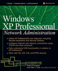 Windows XP Professional Network Administration : Networking Series - Toby Velte