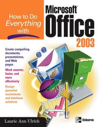 How to Do Everything with Microsoft Office 2003 : How to Do Everything - Laurie Ulrich Fuller