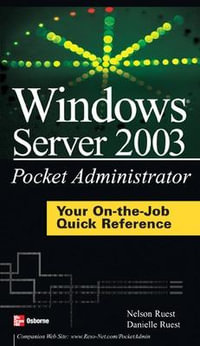 Windows Server 2003 Pocket Administrator : Pocket Administrator - Nelson Ruest