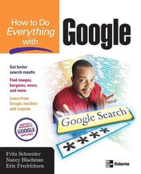 How to Do Everything with Google : How to Do Everything - Fritz Schneider