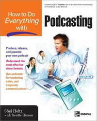 How to Do Everything with Podcasting : How to Do Everything - Shel Holtz