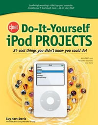 CNET Do-It-Yourself iPod Projects : Cnet Do-it-yourself - Guy Hart-Davis