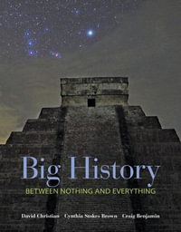 Big History : Between Nothing and Everything - David Christian