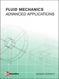 Fluid Mechanics : Advanced Applications - Roger Kinsky