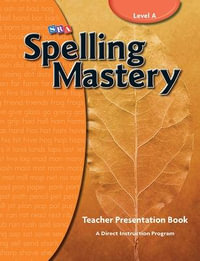 Spelling Mastery 2007 Edition : Level A Teachers Materials : Level A Teachers Materials - McGraw Hill