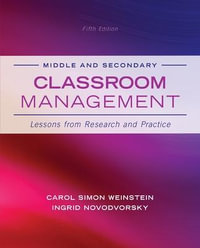 Middle and Secondary Classroom Management : Lessons from Research and Practice - Carol Simon Weinstein