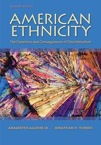 American Ethnicity : The Dynamics and Consequences of Discrimination - Adalberto Aguirre