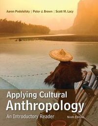 Applying Cultural Anthropology : An Introductory Reader - Aaron Podolefsky