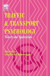 Traffic and Transport Psychology : Theory and Application - Geoffrey Underwood