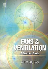 Fans and Ventilation : A Practical Guide - Cory