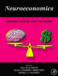 Neuroeconomics : Decision Making and the Brain - Ernst Fehr