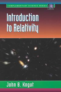 Introduction to Relativity : For Physicists and Astronomers - John B. Kogut