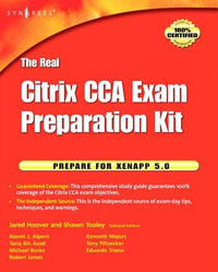 The Real Citrix CCA Exam Preparation Kit : Prepare for XenApp 5.0 - Shawn Tooley