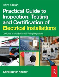 Practical Guide to Inspection, Testing and Certification of Electrical Installations - Christopher Kitcher