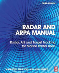 Radar and ARPA Manual : Radar, AIS and Target Tracking for Marine Radar Users - Andy Norris