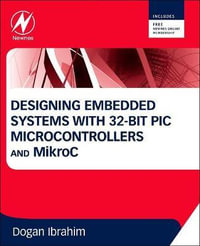 Designing Embedded Systems with 32-Bit PIC Microcontrollers - Dogan Ibrahim