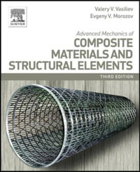 Advanced Mechanics of Composite Materials and Structural Elements - Evgeny V. Morozov