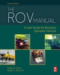 The ROV Manual : A User Guide for Remotely Operated Vehicles - Robert D Christ