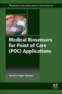 Medical biosensors for point of care (POC) applications : Woodhead Publishing Series in Biomaterials - Roger Narayan