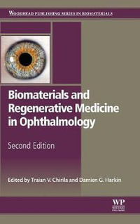 Biomaterials and Regenerative Medicine in Ophthalmology : Woodhead Publishing Series in Biomaterials - T V Chirila