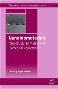 Nanobiomaterials : Nanostructured materials for biomedical applications - Roger Narayan