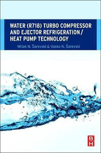 Water (R718) Turbo Compressor and Ejector Refrigeration / Heat Pump Technology - Milan Sarevski