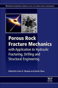 Porous Rock Failure Mechanics : Hydraulic Fracturing, Drilling and Structural Engineering - Amir Shojaei