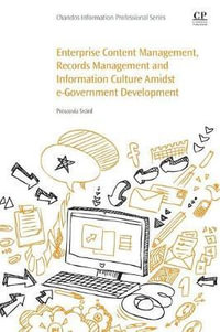 Enterprise Content Management, Records Management and Information Culture Amidst E-Government Development : Chandos Information Professional Series - Proscovia Svaerd