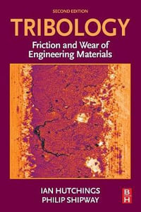 Tribology 2E : friction and wear of engineering materials - Hutchings