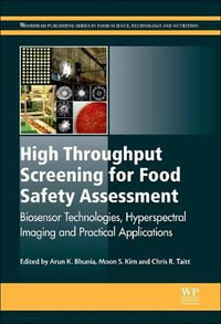 High Throughput Screening for Food Safety Assessment : Biosensor Technologies, Hyperspectral Imaging and Practical Applic - Arun K. Bhunia