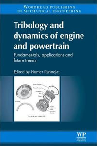 Tribology and Dynamics of Engine and Powertrain : Fundamentals, Applications and Future Trends - Homer Rahnejat