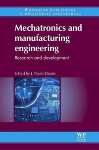 Mechatronics and Manufacturing Engineering : Research and Development - J. Paulo Davim