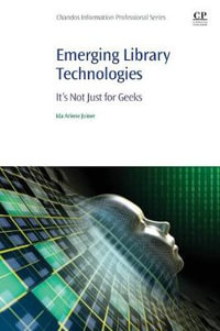 Emerging Library Technologies : It's Not Just for Geeks - Joiner