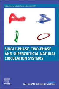 Single-phase, two-phase and supercritical natural circulation systems : Woodhead Publishing Series in Energy - Pallippattu Krishnan Vijayan