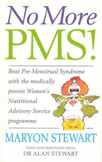 No More PMS! : Beat Pre-Menstrual Syndrome with the medically proven Women's Nutritional Advisory Service Programme - Maryon Stewart