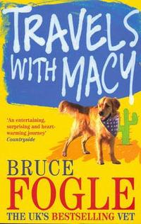 Travels With Macy - Bruce Fogle