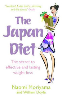 The Japan Diet : The Secret to Effective and Lasting Weight Loss - Naomi Moriyama